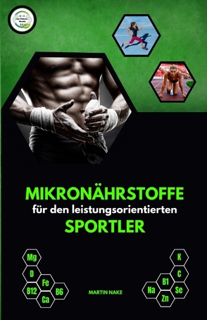 Mikronährstoffe für den leistungsorientierten Sportler von Nake,  Martin