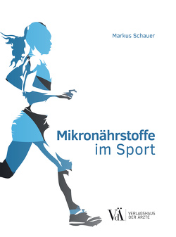Mikronährstoffe im Sport von Schauer,  Markus