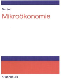 Mikroökonomie von Beutel,  Jörg