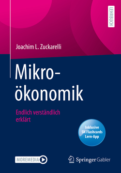 Mikroökonomik. Endlich verständlich erklärt von Zuckarelli,  Joachim L.