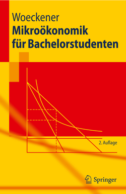 Mikroökonomik für Bachelorstudenten von Woeckener,  Bernd