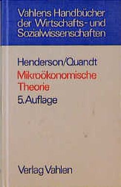 Mikroökonomische Theorie von Henderson,  James M., Meissner,  Werner, Quandt,  Richard E.
