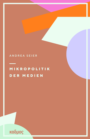 Mikropolitik der Medien von Seier,  Andrea