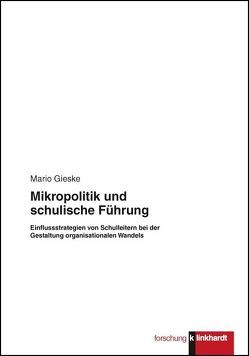 Mikropolitik und schulische Führung von Gieske,  Mario