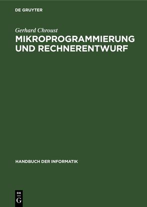 Mikroprogrammierung und Rechnerentwurf von Chroust,  Gerhard