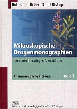 Mikroskopische Drogenmonographien von Hohmann,  Berthold, Reher,  Gesa, Stahl-Biskup,  Elisabeth
