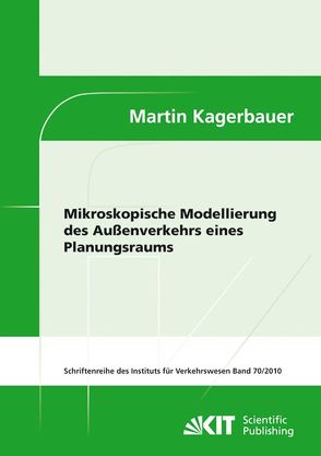 Mikroskopische Modellierung des Außenverkehrs eines Planungsraums von Kagerbauer,  Martin