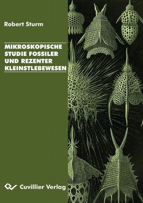 Mikroskopische Studie fossiler und rezenter Kleinstlebewesen von Sturm,  Robert