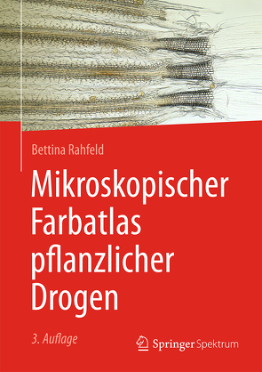 Mikroskopischer Farbatlas pflanzlicher Drogen von Rahfeld,  Bettina