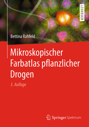 Mikroskopischer Farbatlas pflanzlicher Drogen von Rahfeld,  Bettina