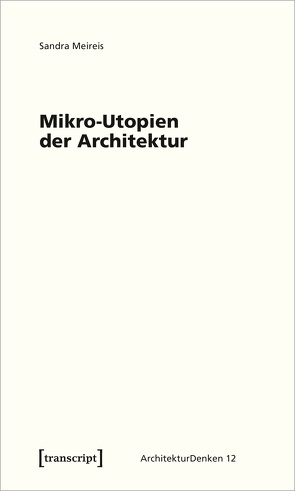 Mikro-Utopien der Architektur von Meireis,  Sandra