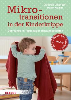 Mikrotransitionen in der Kinderkrippe von Gutknecht,  Prof. Dorothee, Kramer,  Maren