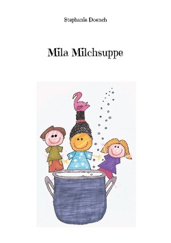 Mila Milchsuppe von Doench,  Stephanie