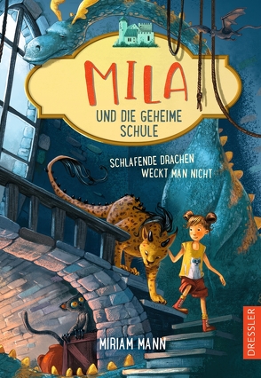 Mila und die geheime Schule 2. Schlafende Drachen weckt man nicht von Ceccarelli,  Simona M., Mann,  Miriam