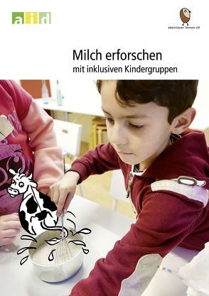 Milch erforschen mit inklusiven Kindergruppen von Kuhnen,  Birgit, Luck-Haller,  Erika