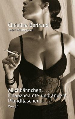 milchkännchen, finanzbeamte und andere pfandflaschen… von Bertrand,  Christine, Malinowski,  Peter