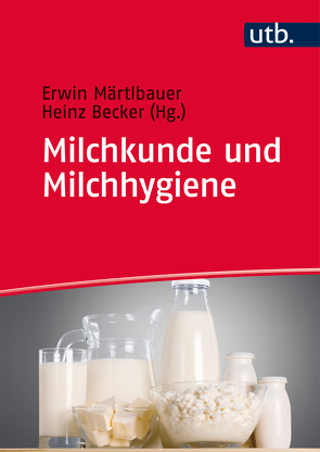 Milchkunde und Milchhygiene von Becker,  Heinz, Märtlbauer,  Erwin