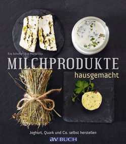 Milchprodukte hausgemacht von Lipp,  Eva Maria, Schiefer,  Eva