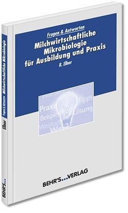 Milchwirtschaftliche Mikrobiologie für Ausbildung und Praxis von Ellner,  Dr. Richard