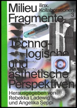 Milieu Fragmente von Angerer,  Marie-Luise, Hui,  Yuk, Ladewig,  Rebekka, Lamm,  Florian, Scott,  Felicity, Seppi,  Angelika, Stiegler,  Bernard, Völter,  Helmut