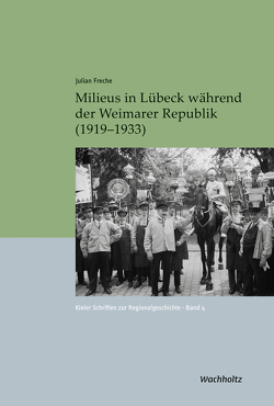 Milieus in Lübeck während der Weimarer Republik (1919–1933) von Auge,  Oliver, Freche,  Julian