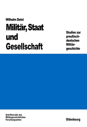 Militär, Staat und Gesellschaft. von Deist,  Wilhelm
