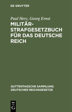 Militär-Strafgesetzbuch für das Deutsche Reich von Ernst,  Georg, Herz,  Paul