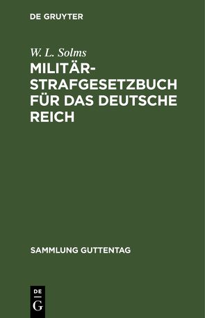 Militär-Strafgesetzbuch für das Deutsche Reich von Solms,  W. L.