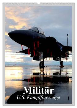 Militär. U.S. Kampfflugzeuge (Wandkalender 2024 DIN A2 hoch), CALVENDO Monatskalender von Stanzer,  Elisabeth