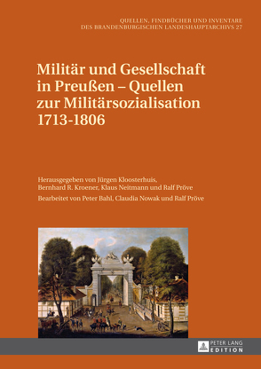 Militär und Gesellschaft in Preußen – Quellen zur Militärsozialisation 1713-1806 von Kloosterhuis,  J., Kroener,  B., Neitmann,  K., Pröve,  R.