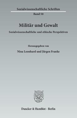 Militär und Gewalt. von Franke,  Jürgen, Leonhard,  Nina