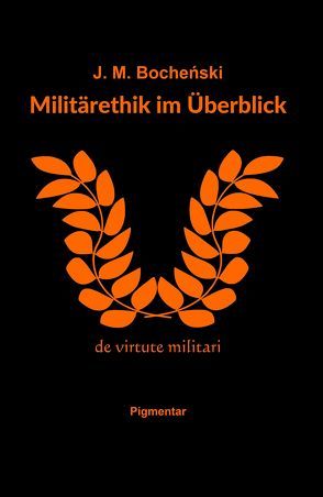 Militärethik im Überblick von Bochenski,  J.M., Ruppik,  Barbara