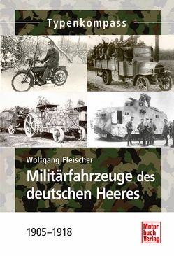 Militärfahrzeuge des deutschen Heeres von Fleischer,  Wolfgang