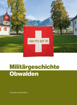 Militärgeschichte Obwalden von Anderhalden,  Andreas