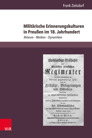 Militärische Erinnerungskulturen in Preußen im 18. Jahrhundert von Zielsdorf,  Frank