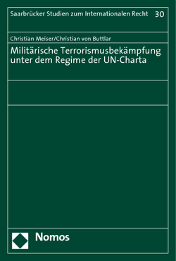 Militärische Terrorismusbekämpfung unter dem Regime der UN-Charta von Buttlar,  Christian von, Meiser,  Christian