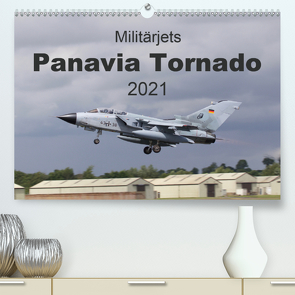 Militärjets Panavia Tornado (Premium, hochwertiger DIN A2 Wandkalender 2021, Kunstdruck in Hochglanz) von MUC-Spotter