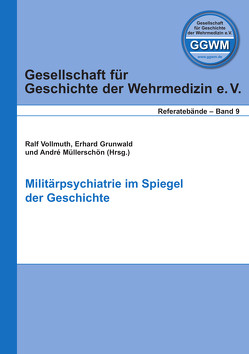 Militärpsychiatrie im Spiegel der Geschichte von Grunwald,  Erhard, Müllerschön,  André, Vollmuth,  Ralf