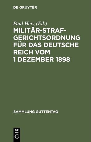 Militärstrafgerichtsordnung für das Deutsche Reich vom 1 Dezember 1898 von Herz,  Paul