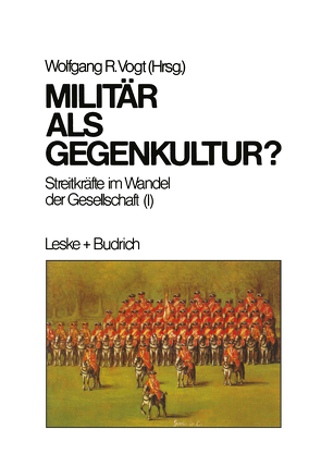 Militär als Gegenkultur von Vogt,  Wolfgang