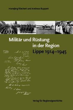 Militär und Rüstung in der Region von Riechert,  Hansjörg, Ruppert,  Andreas
