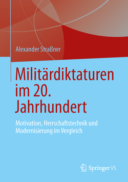 Militärdiktaturen im 20. Jahrhundert von Straßner,  Alexander