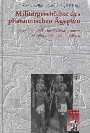 Militärgeschichte des pharaonischen Ägypten von Gundlach,  Rolf, Vogel,  Carola