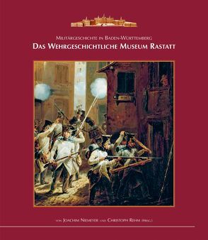 Militärgeschichte in Baden-Württemberg von Niemeyer,  Joachim, Rehm,  Christoph
