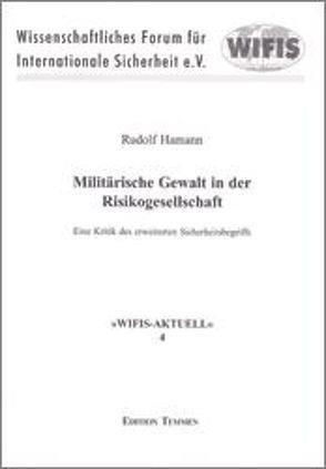 Militärische Gewalt in der Risikogesellschaft von Hamann,  Rudolf