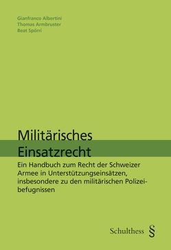 Militärisches Einsatzrecht von Albertini,  Gianfranco, Armbrüster,  Thomas, Spörri,  Beat