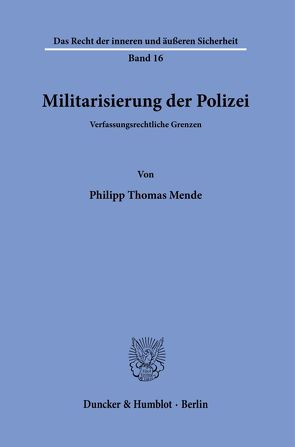 Militarisierung der Polizei. von Mende,  Philipp Thomas