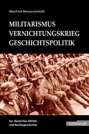 Militarismus – Vernichtungskrieg – Geschichtspolitik von Ehlert,  Hans, Lang,  Arnim, Messerschmidt,  Manfred, Wegner,  Bernd