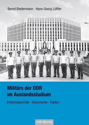 Militärs der DDR im Auslandsstudium von Biedermann,  Bernd, Löffler,  Hans-Georg