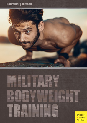 Military Bodyweight Training von Aumann,  Andreas, Schreiber,  Torsten